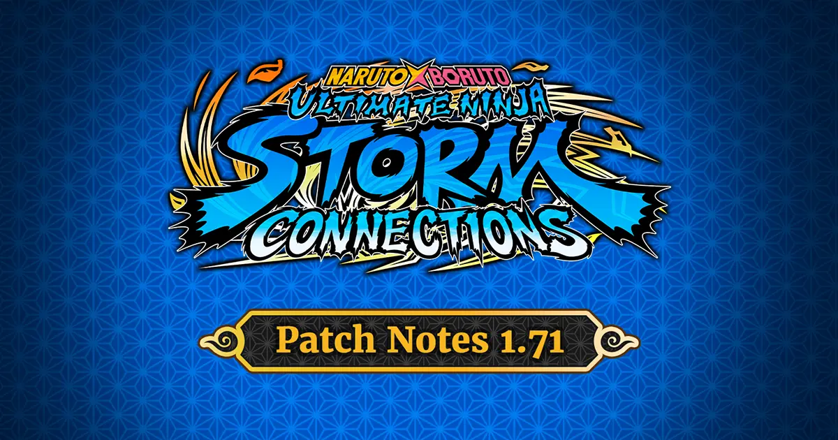 NARUTO X BORUTO Ultimate Ninja STORM CONNECTIONS Patch Notes Version 1.71
